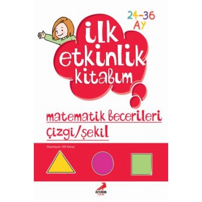 İlk Etkinlik Kitabım – Matematik Becerileri Çizgi-Şekil (24-36 Ay)