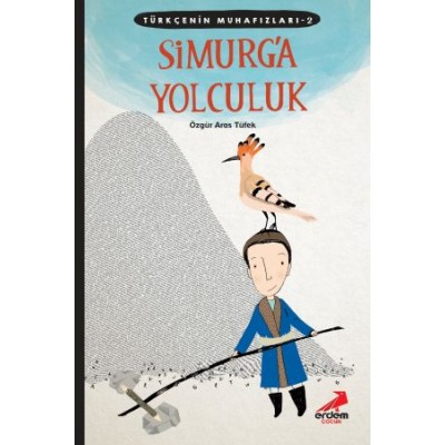 Türkçenin Muhafızları 2- Simurg’a Yolculuk